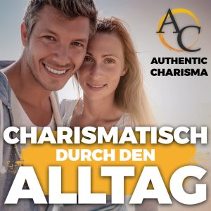 Charismatisch durch den Alltag Charismatisch durch den Alltag