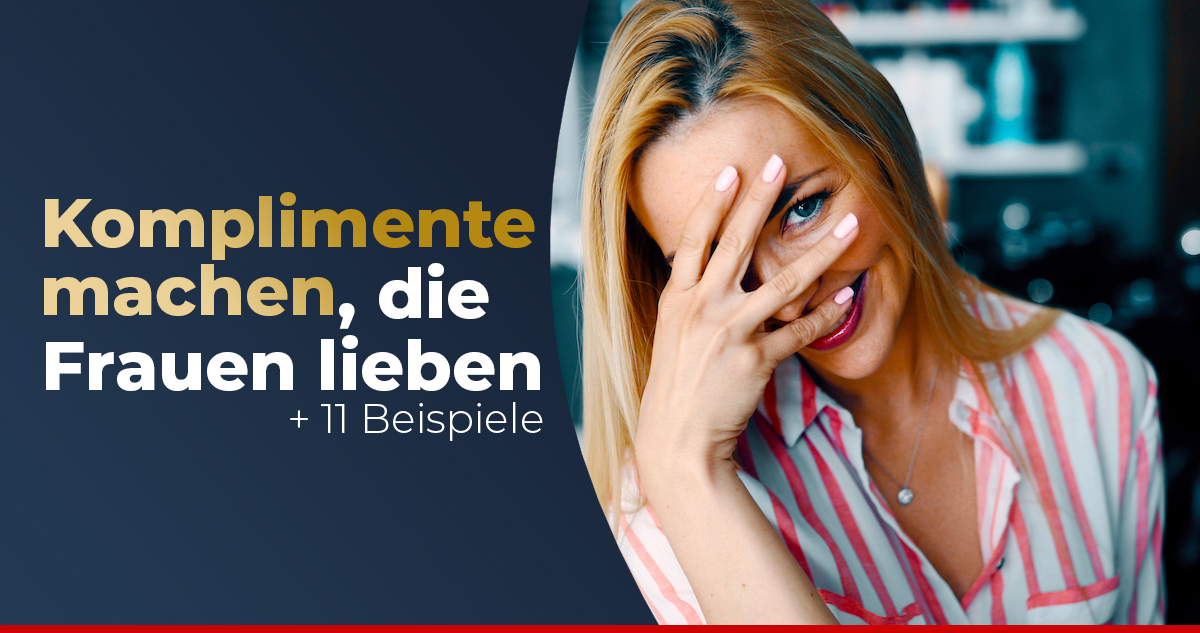 Echte Komplimente Machen Die Frauen Lieben 13 Beispiele