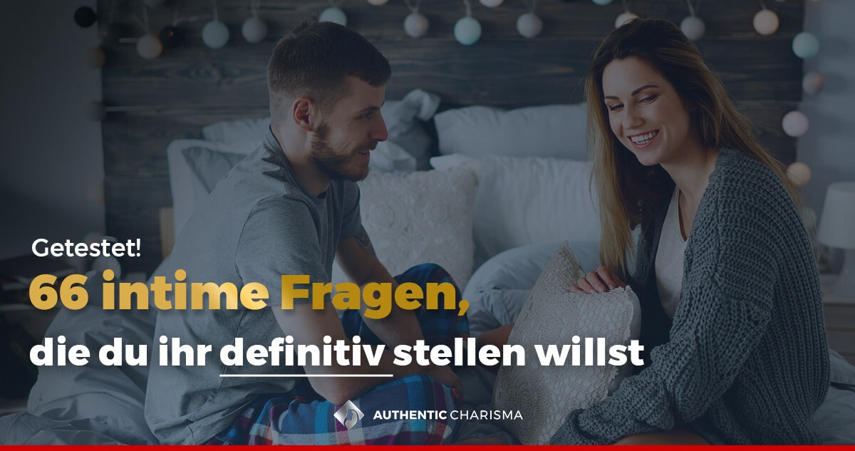66 getestete, intime Fragen, die du der Frau stellen willst